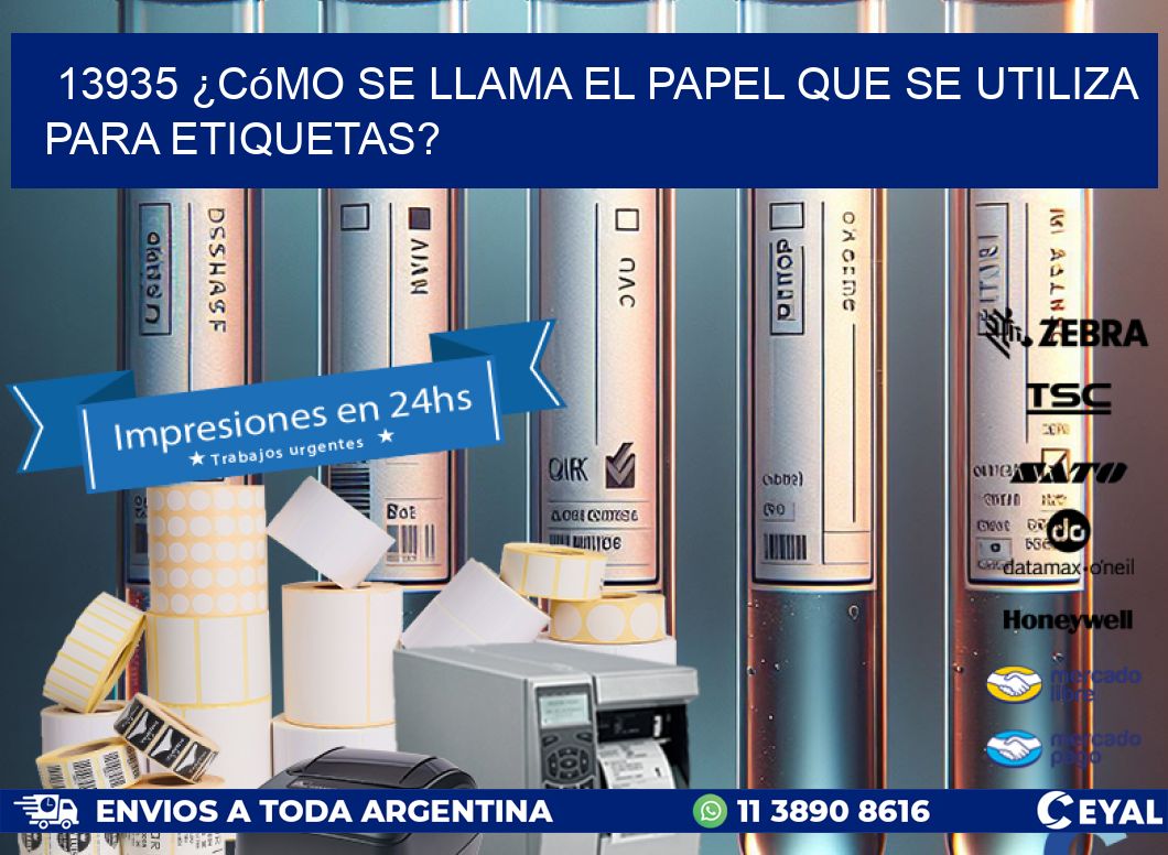 13935 ¿Cómo se llama el papel que se utiliza para etiquetas?