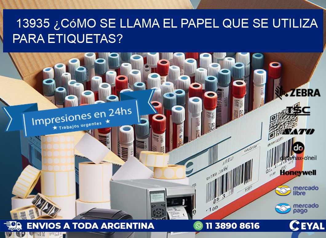 13935 ¿Cómo se llama el papel que se utiliza para etiquetas?