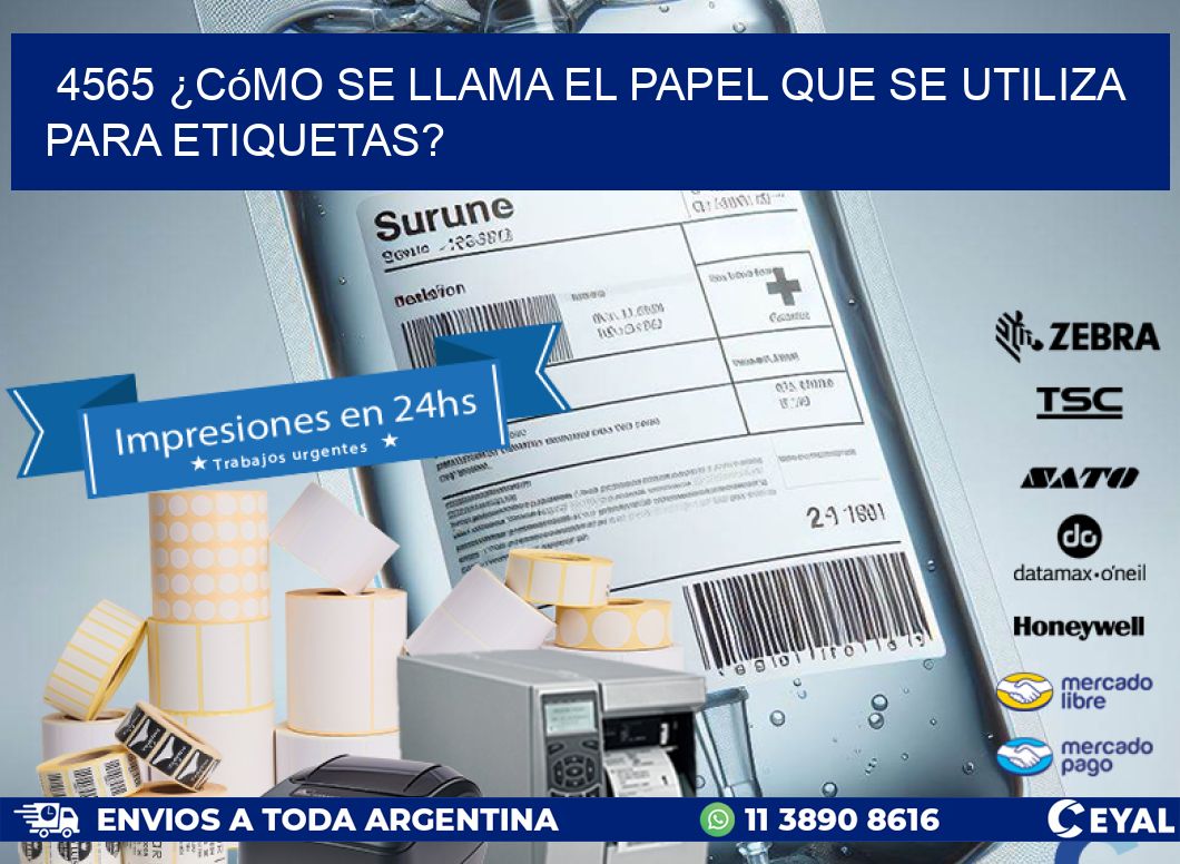 4565 ¿Cómo se llama el papel que se utiliza para etiquetas?