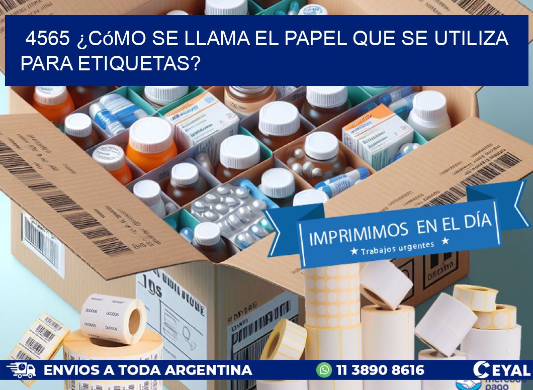 4565 ¿Cómo se llama el papel que se utiliza para etiquetas?