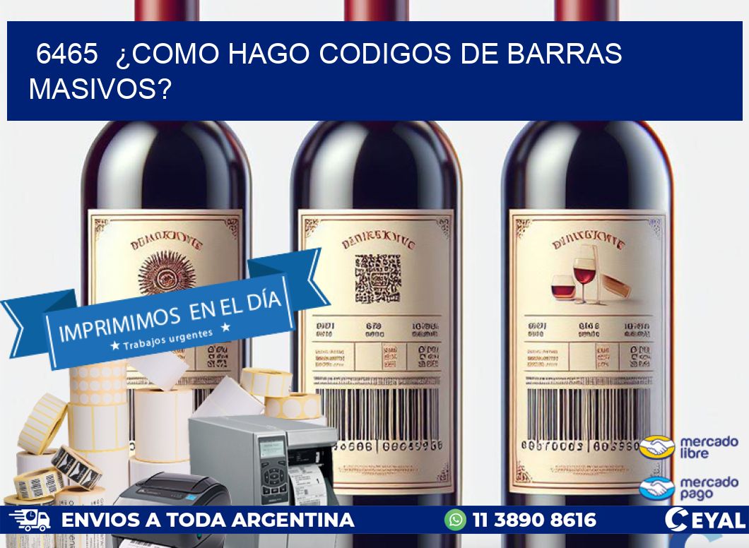 6465  ¿COMO HAGO CODIGOS DE BARRAS MASIVOS?