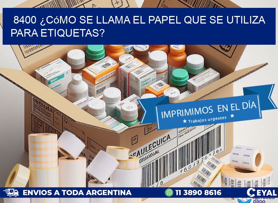 8400 ¿Cómo se llama el papel que se utiliza para etiquetas?