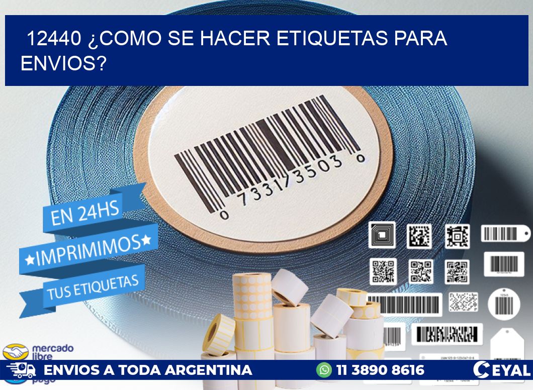 12440 ¿COMO SE HACER ETIQUETAS PARA ENVIOS?