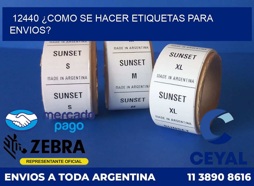 12440 ¿COMO SE HACER ETIQUETAS PARA ENVIOS?