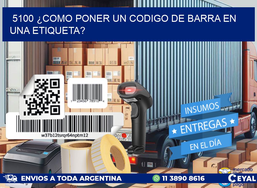 5100 ¿COMO PONER UN CODIGO DE BARRA EN  UNA ETIQUETA?