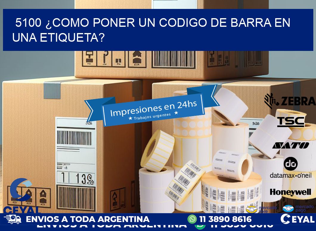 5100 ¿COMO PONER UN CODIGO DE BARRA EN  UNA ETIQUETA?