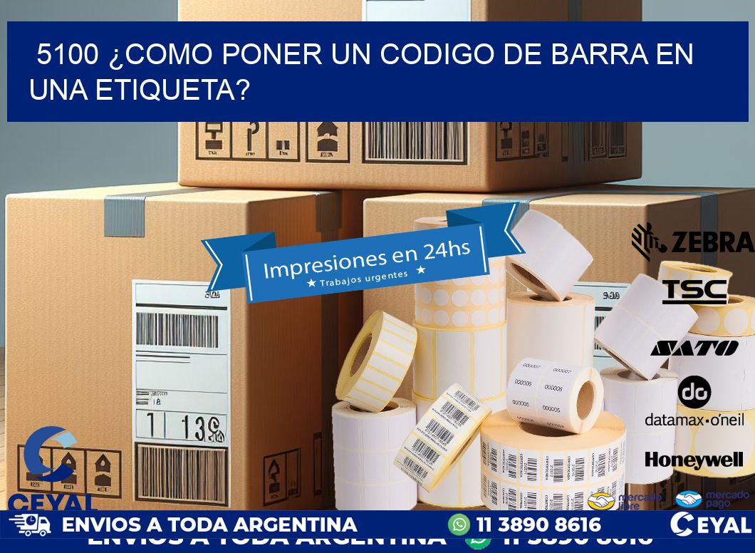 5100 ¿COMO PONER UN CODIGO DE BARRA EN  UNA ETIQUETA?