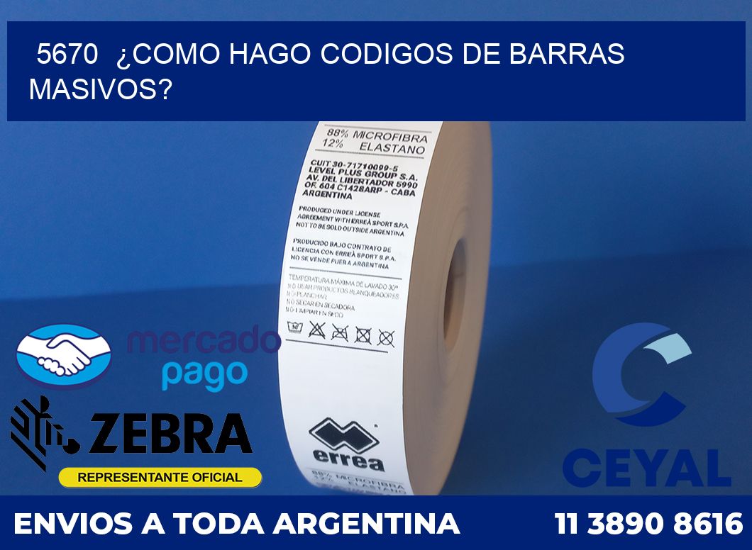 5670  ¿COMO HAGO CODIGOS DE BARRAS MASIVOS?