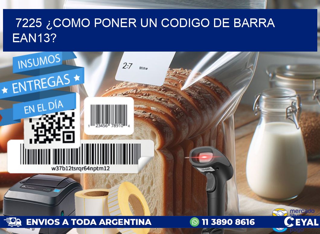 7225 ¿COMO PONER UN CODIGO DE BARRA  EAN13?