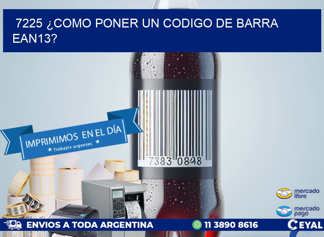 7225 ¿COMO PONER UN CODIGO DE BARRA  EAN13?