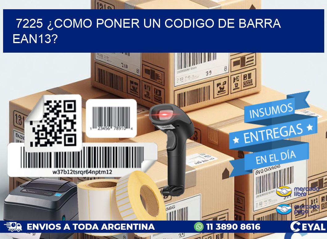 7225 ¿COMO PONER UN CODIGO DE BARRA  EAN13?