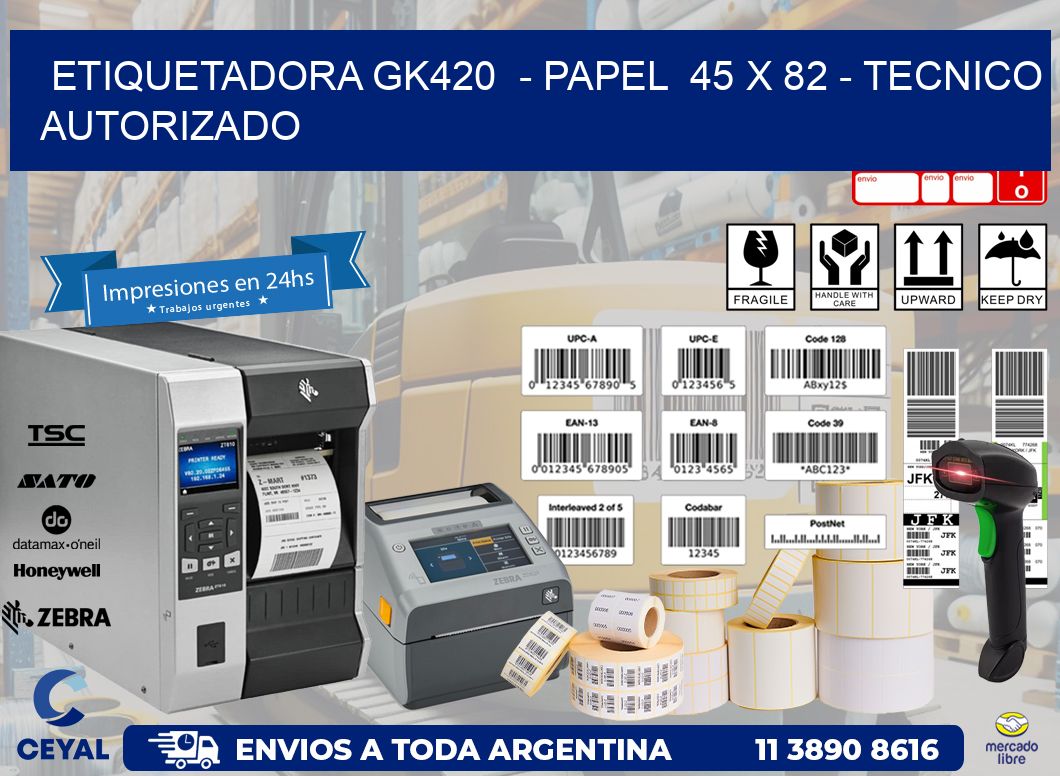 ETIQUETADORA GK420  - PAPEL  45 x 82 - TECNICO AUTORIZADO