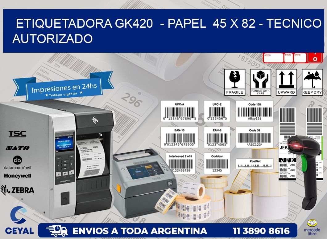 ETIQUETADORA GK420  - PAPEL  45 x 82 - TECNICO AUTORIZADO