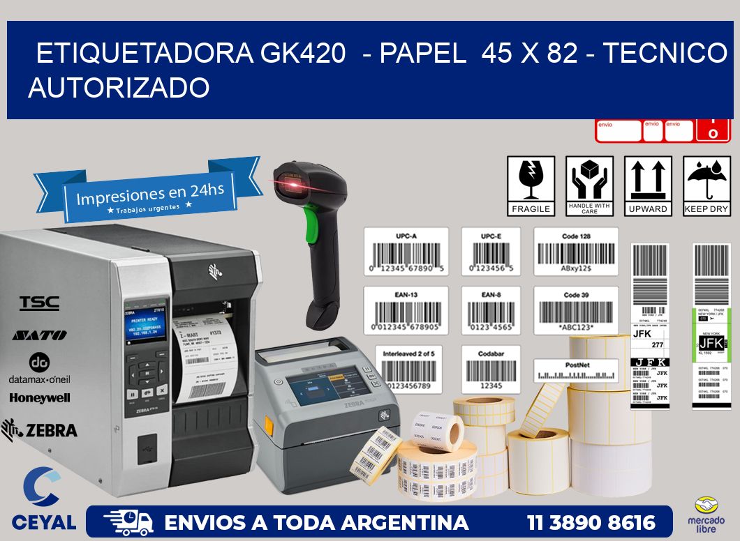ETIQUETADORA GK420  - PAPEL  45 x 82 - TECNICO AUTORIZADO