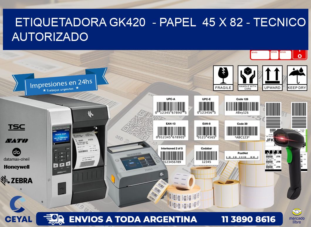 ETIQUETADORA GK420  – PAPEL  45 x 82 – TECNICO AUTORIZADO