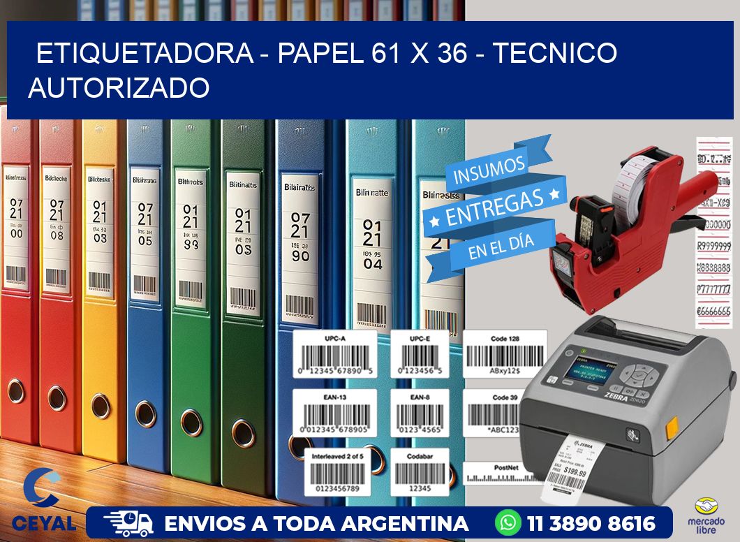 ETIQUETADORA - PAPEL 61 x 36 - TECNICO AUTORIZADO