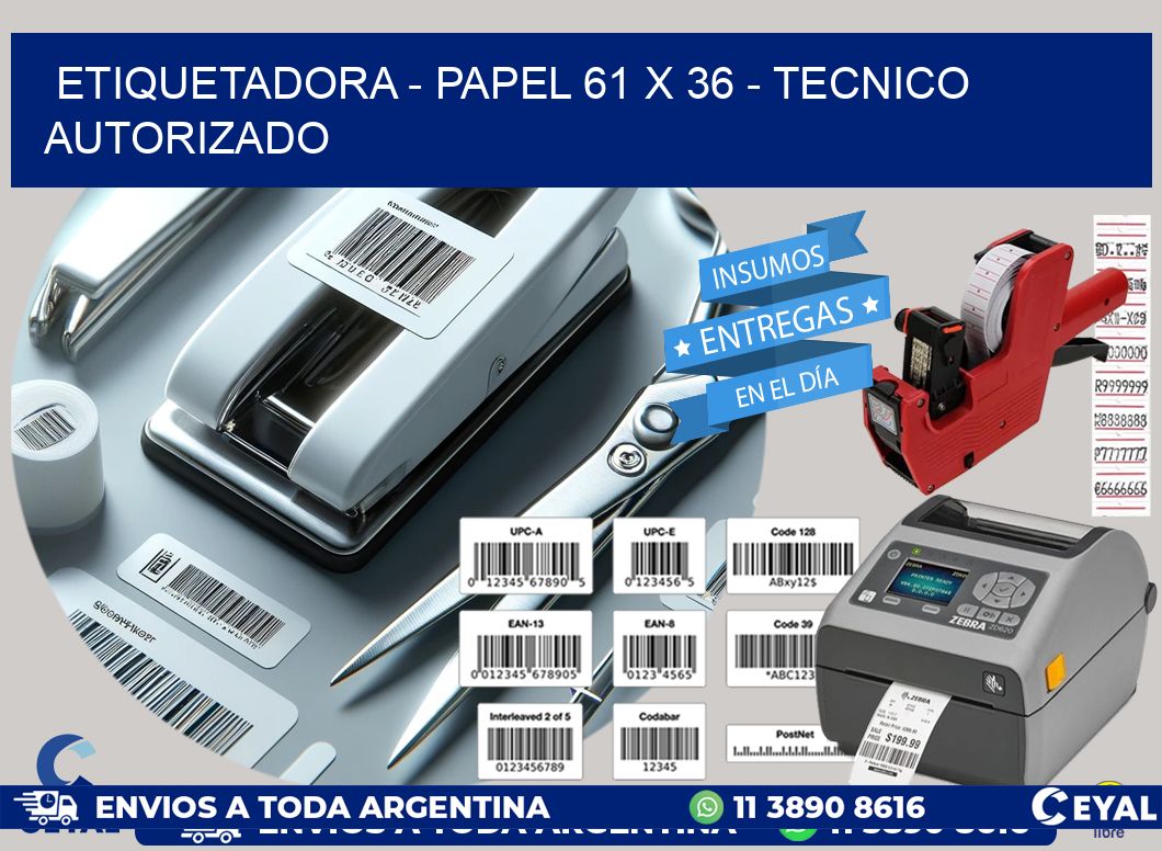 ETIQUETADORA - PAPEL 61 x 36 - TECNICO AUTORIZADO