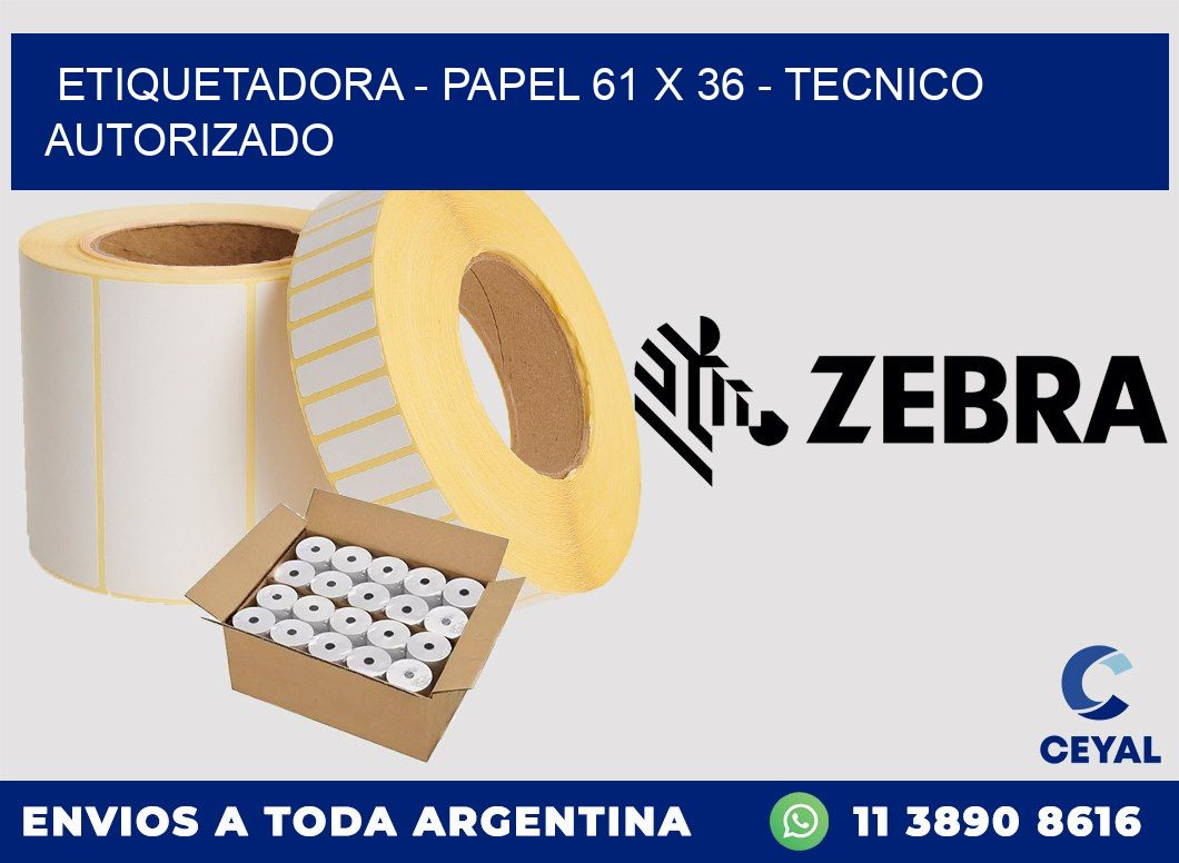 ETIQUETADORA - PAPEL 61 x 36 - TECNICO AUTORIZADO