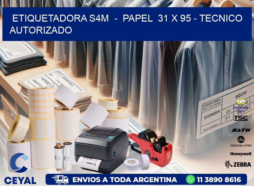 ETIQUETADORA S4M  –  PAPEL  31 x 95 – TECNICO AUTORIZADO