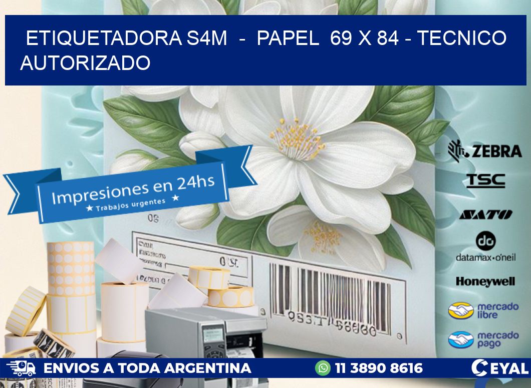 ETIQUETADORA S4M  -  PAPEL  69 x 84 - TECNICO AUTORIZADO