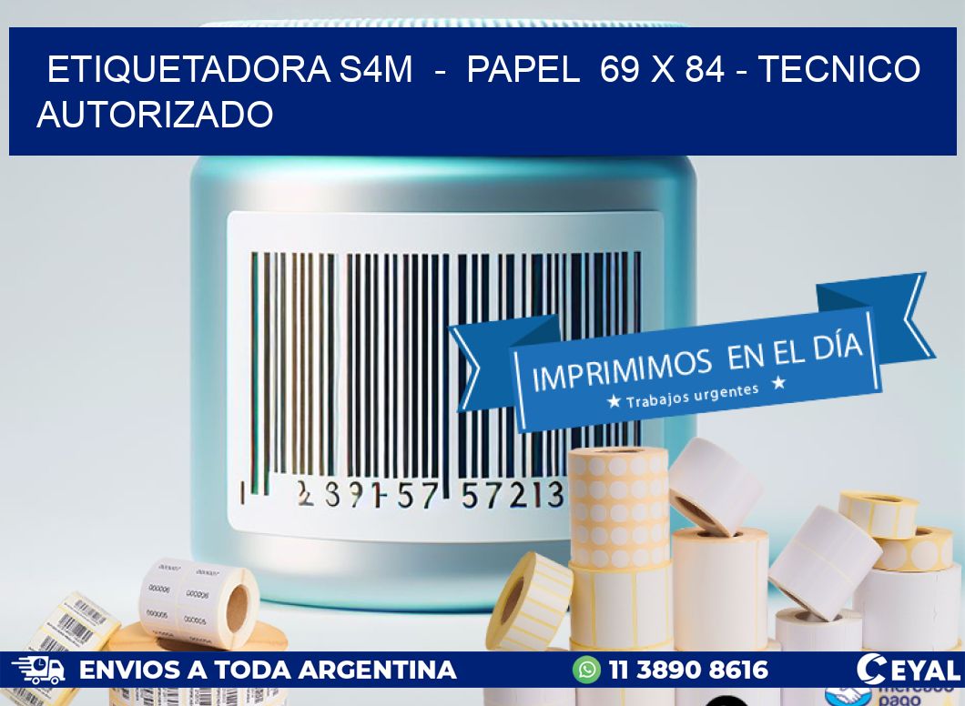 ETIQUETADORA S4M  -  PAPEL  69 x 84 - TECNICO AUTORIZADO
