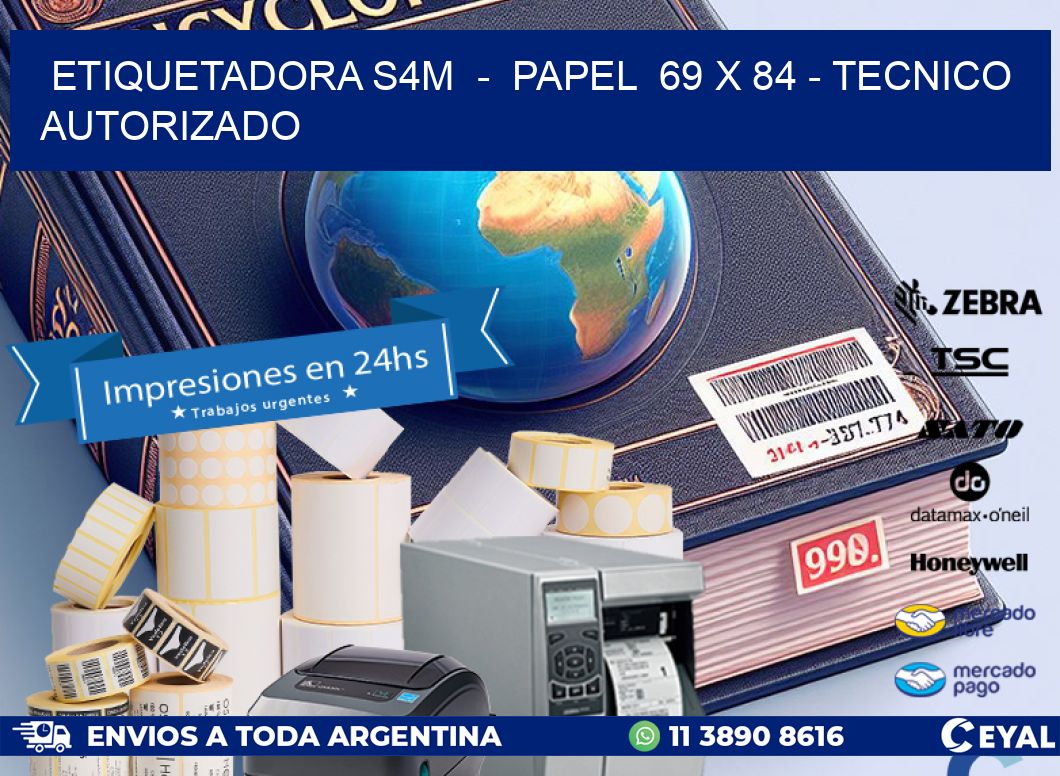 ETIQUETADORA S4M  -  PAPEL  69 x 84 - TECNICO AUTORIZADO