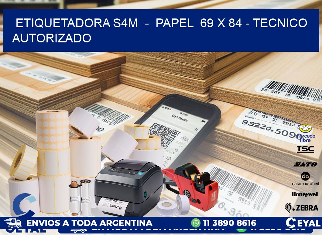 ETIQUETADORA S4M  -  PAPEL  69 x 84 - TECNICO AUTORIZADO