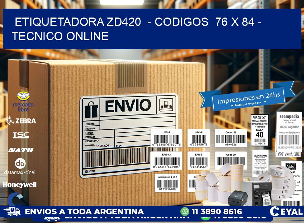 ETIQUETADORA ZD420  - CODIGOS  76 x 84 - TECNICO ONLINE