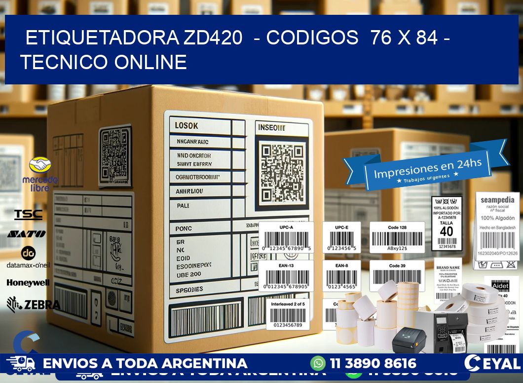 ETIQUETADORA ZD420  - CODIGOS  76 x 84 - TECNICO ONLINE