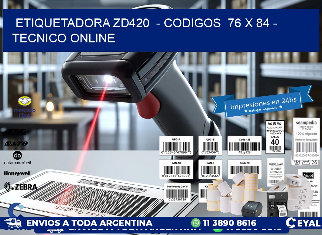 ETIQUETADORA ZD420  - CODIGOS  76 x 84 - TECNICO ONLINE