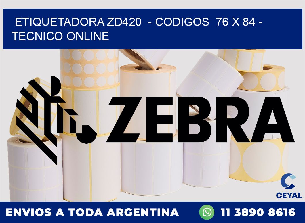 ETIQUETADORA ZD420  - CODIGOS  76 x 84 - TECNICO ONLINE