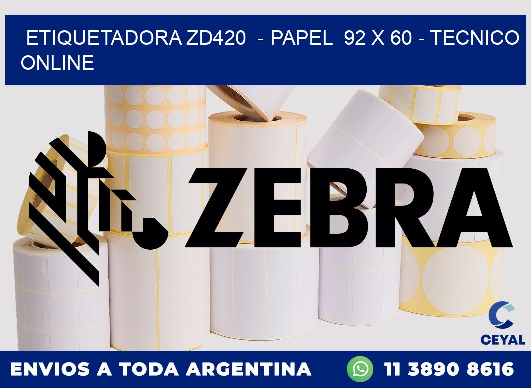 ETIQUETADORA ZD420  - PAPEL  92 x 60 - TECNICO ONLINE