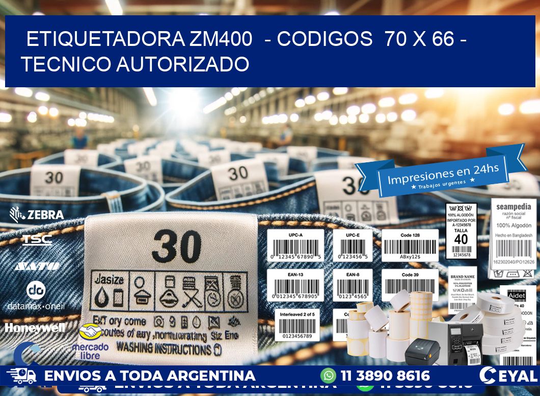 ETIQUETADORA ZM400  - CODIGOS  70 x 66 - TECNICO AUTORIZADO