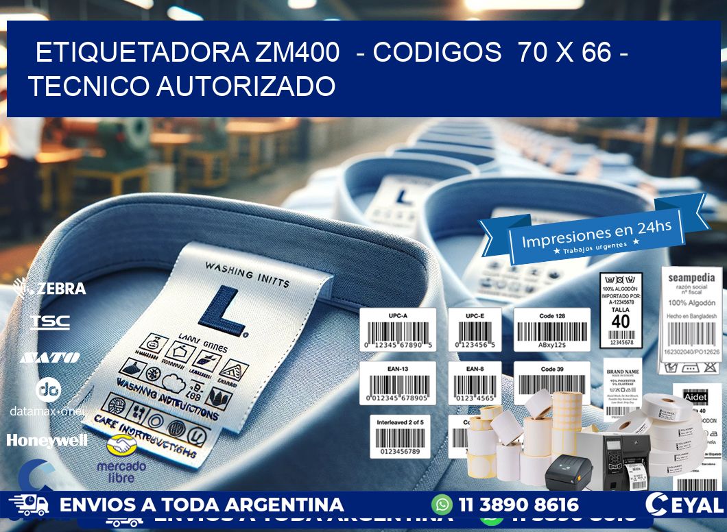 ETIQUETADORA ZM400  - CODIGOS  70 x 66 - TECNICO AUTORIZADO