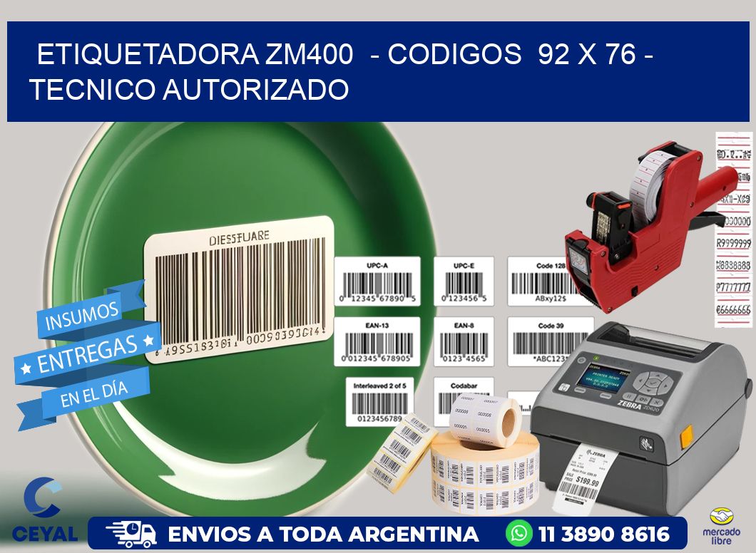 ETIQUETADORA ZM400  - CODIGOS  92 x 76 - TECNICO AUTORIZADO