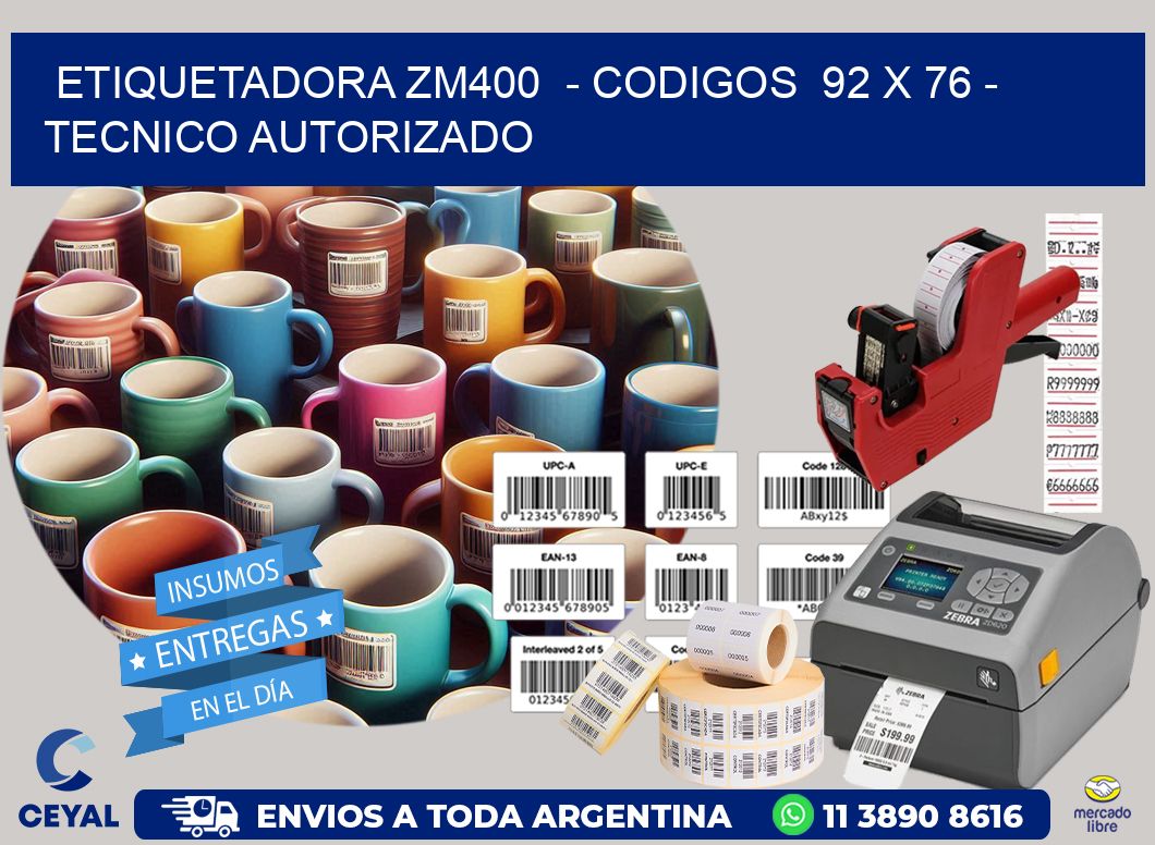 ETIQUETADORA ZM400  - CODIGOS  92 x 76 - TECNICO AUTORIZADO