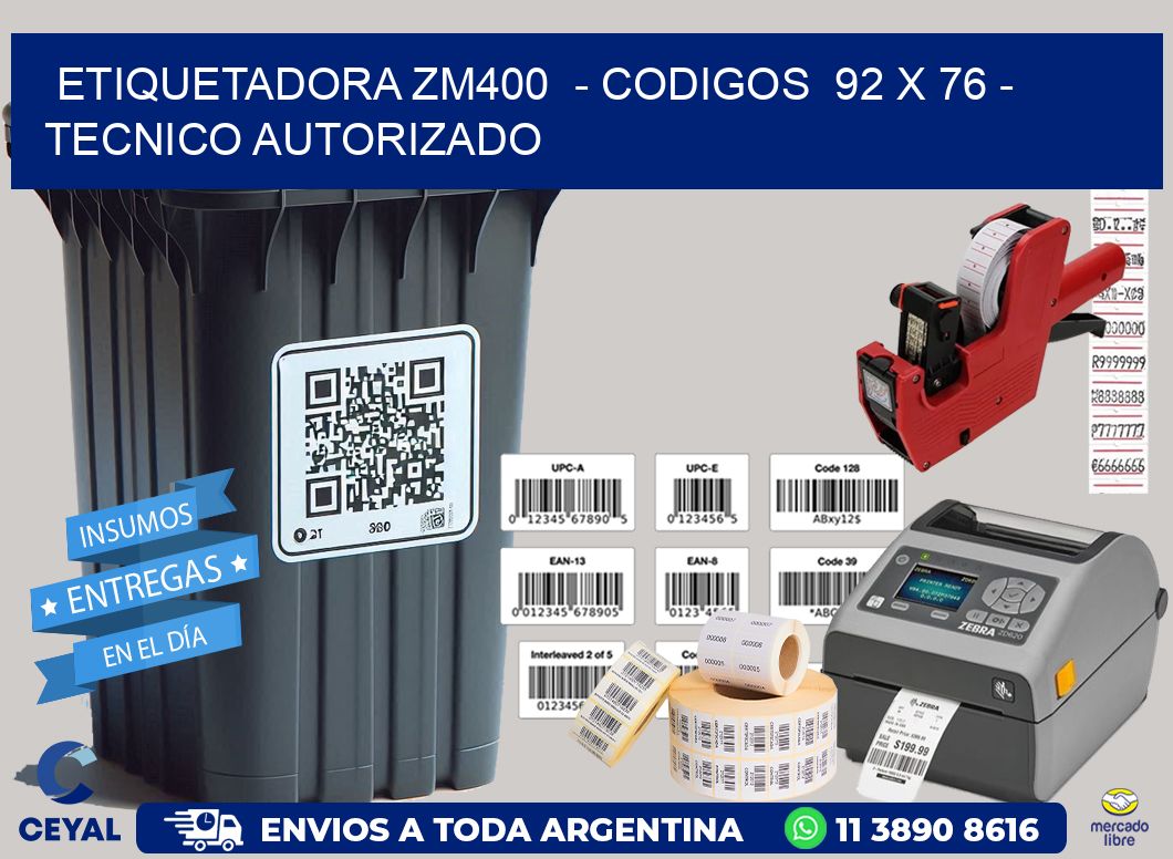 ETIQUETADORA ZM400  - CODIGOS  92 x 76 - TECNICO AUTORIZADO
