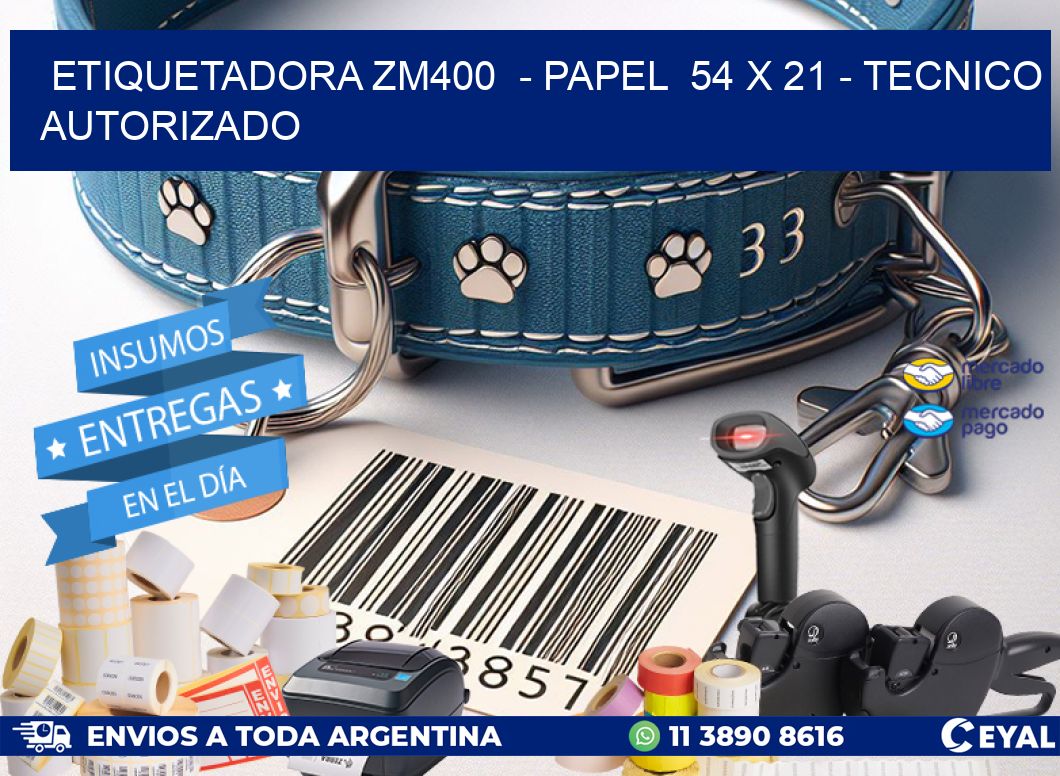 ETIQUETADORA ZM400  – PAPEL  54 x 21 – TECNICO AUTORIZADO