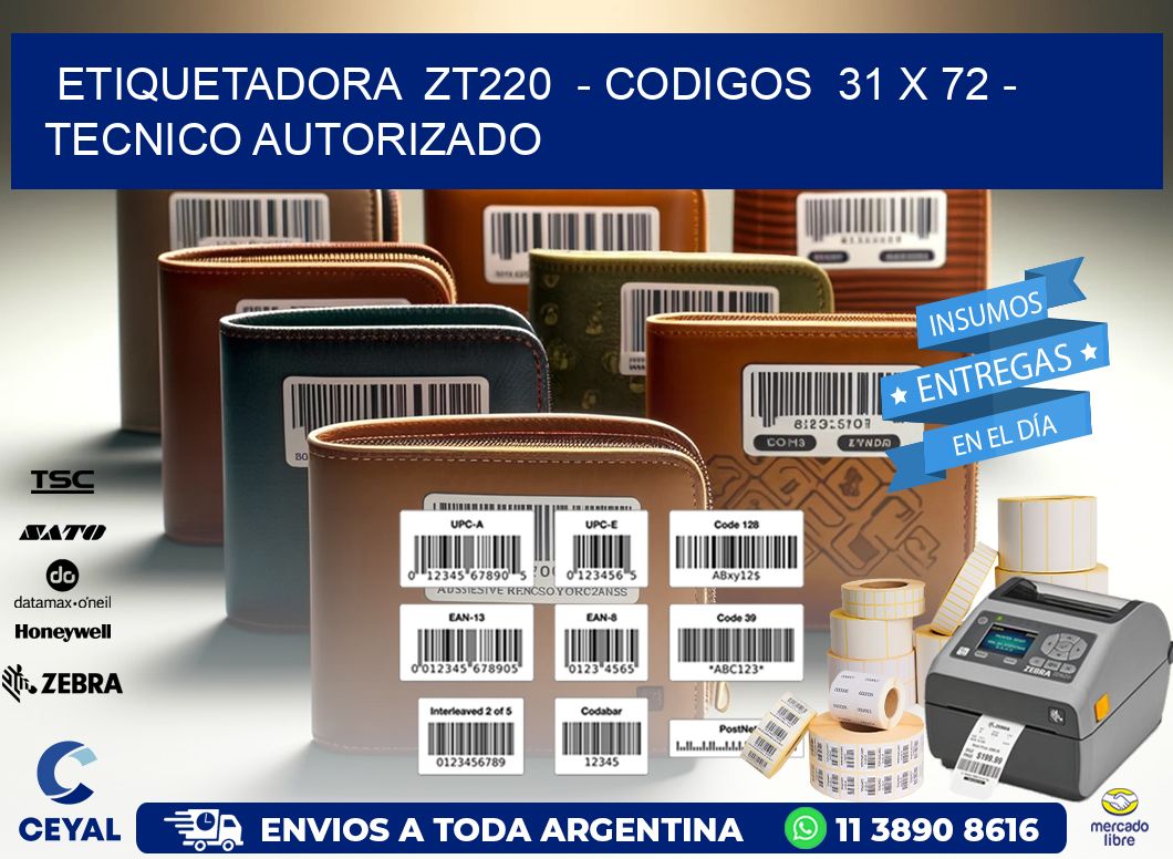 ETIQUETADORA  ZT220  - CODIGOS  31 x 72 - TECNICO AUTORIZADO
