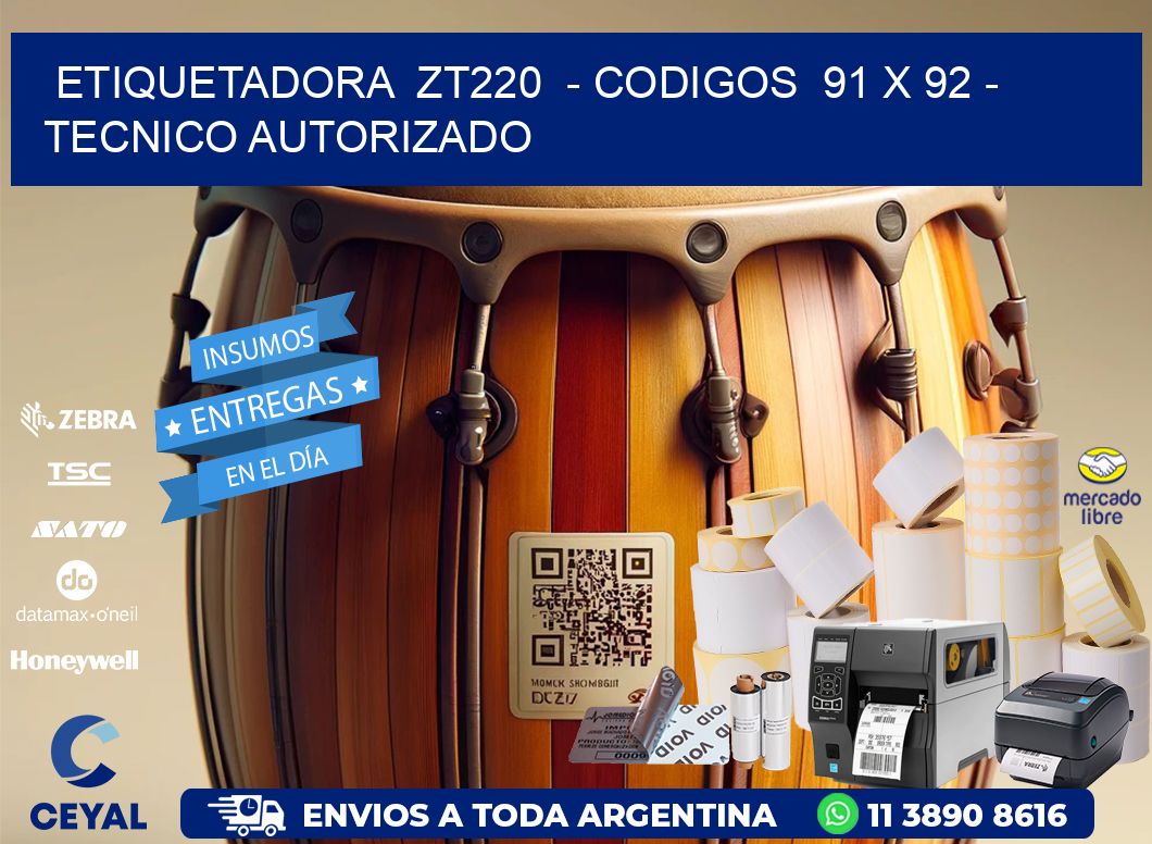 ETIQUETADORA  ZT220  - CODIGOS  91 x 92 - TECNICO AUTORIZADO