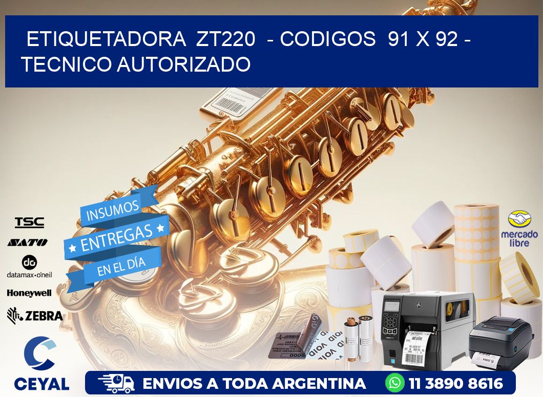 ETIQUETADORA  ZT220  – CODIGOS  91 x 92 – TECNICO AUTORIZADO