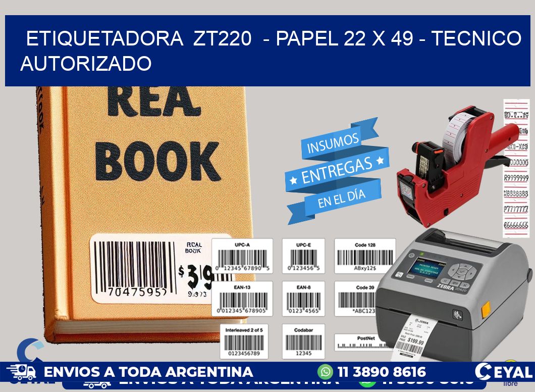 ETIQUETADORA  ZT220  - PAPEL 22 x 49 - TECNICO AUTORIZADO