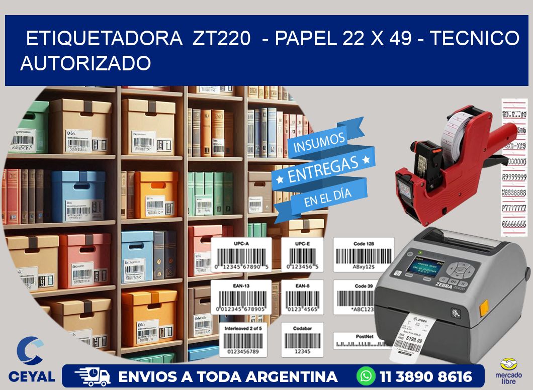 ETIQUETADORA  ZT220  - PAPEL 22 x 49 - TECNICO AUTORIZADO