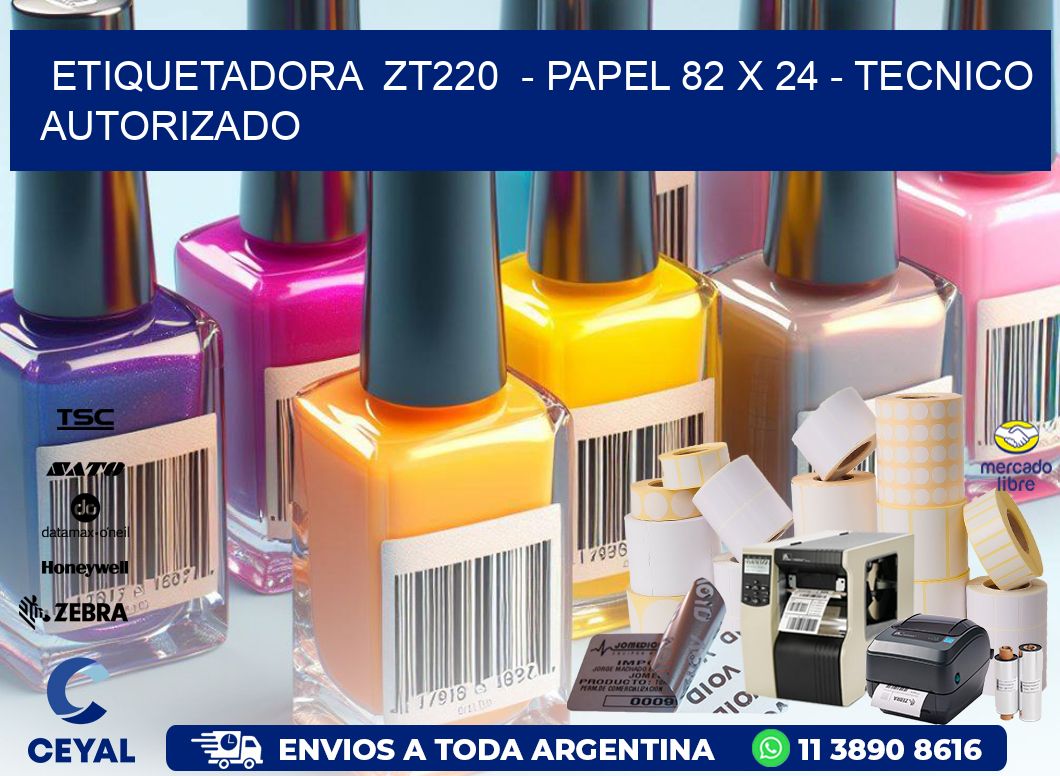 ETIQUETADORA  ZT220  - PAPEL 82 x 24 - TECNICO AUTORIZADO