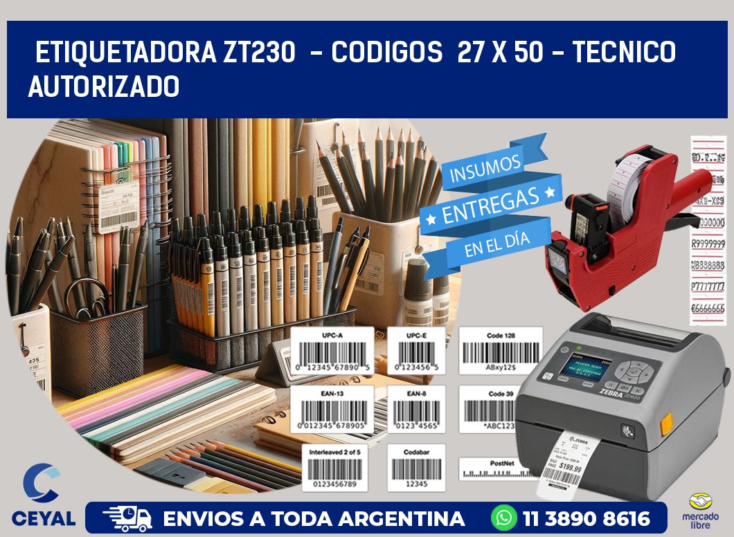ETIQUETADORA ZT230  - CODIGOS  27 x 50 - TECNICO AUTORIZADO