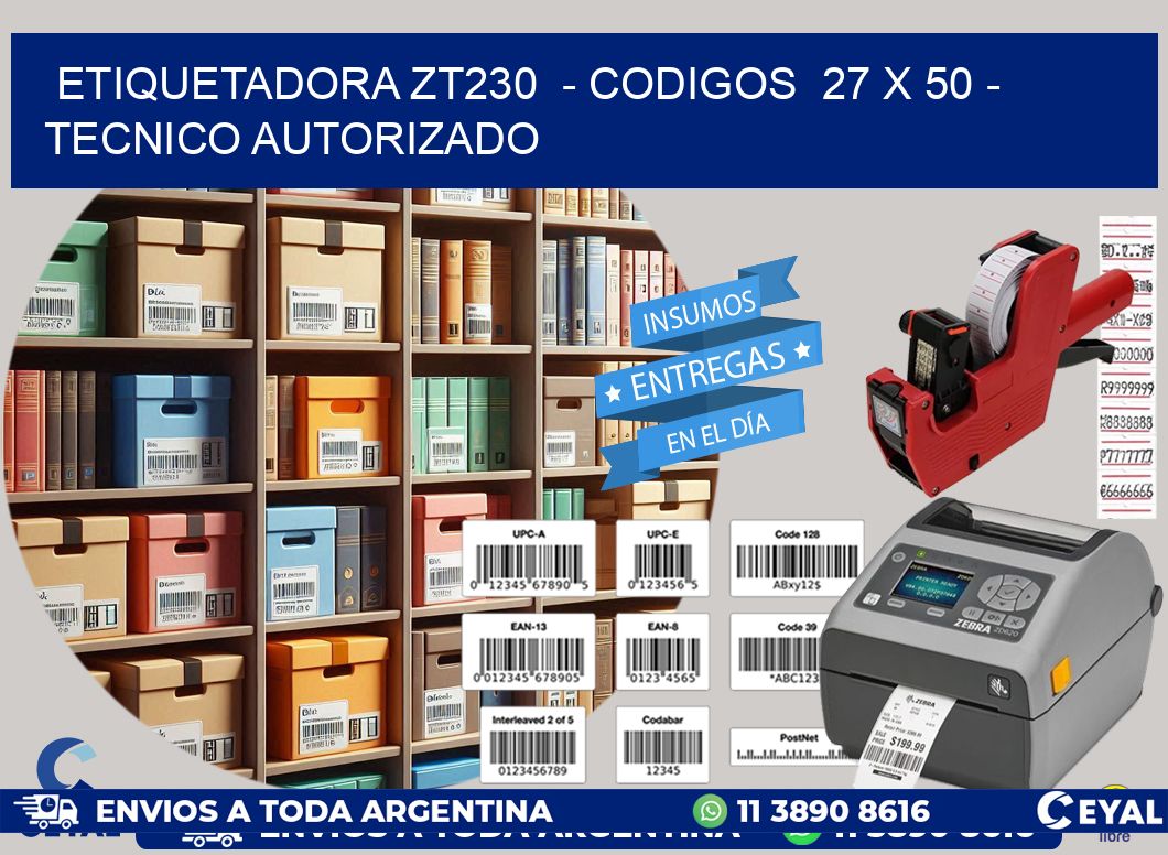 ETIQUETADORA ZT230  - CODIGOS  27 x 50 - TECNICO AUTORIZADO