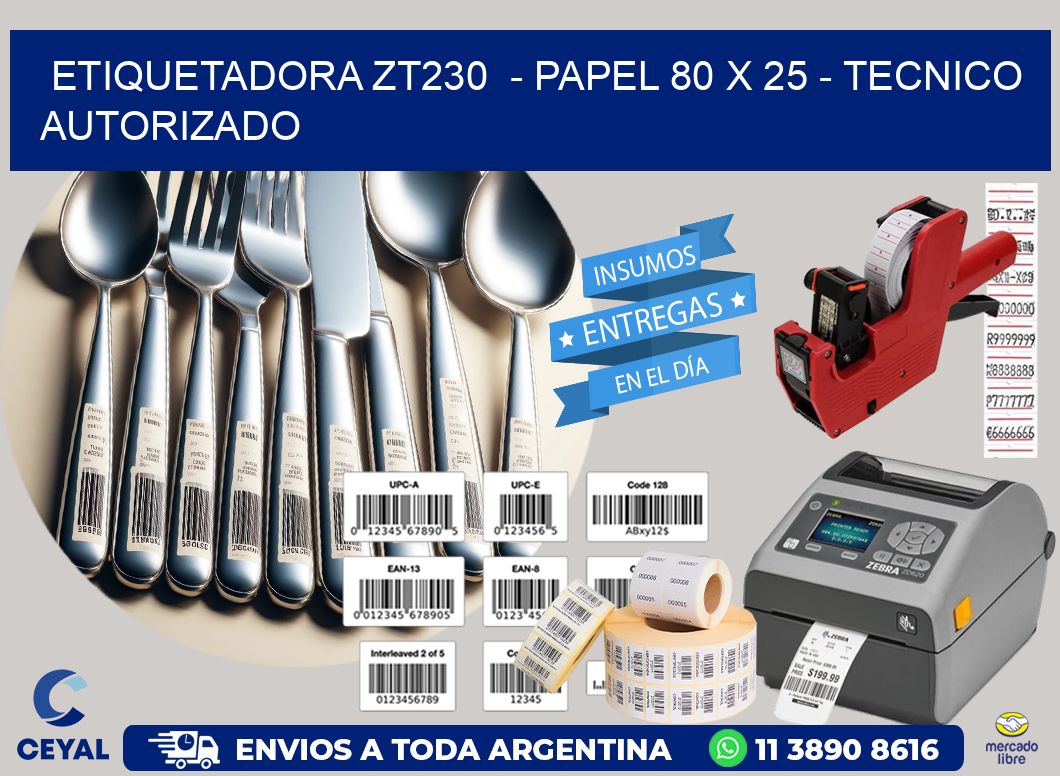 ETIQUETADORA ZT230  - PAPEL 80 x 25 - TECNICO AUTORIZADO