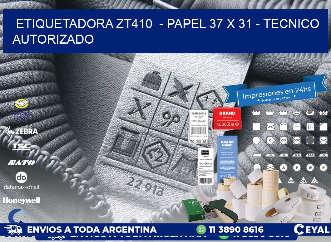 ETIQUETADORA ZT410  - PAPEL 37 x 31 - TECNICO AUTORIZADO