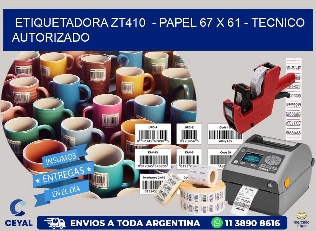 ETIQUETADORA ZT410  - PAPEL 67 x 61 - TECNICO AUTORIZADO