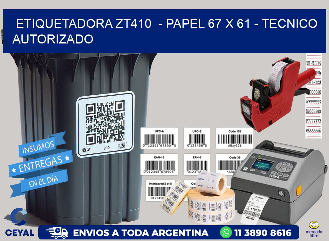 ETIQUETADORA ZT410  - PAPEL 67 x 61 - TECNICO AUTORIZADO